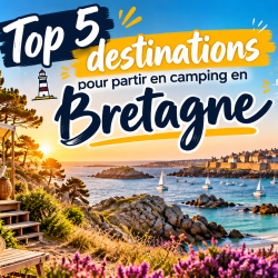 Top 5 destinations pour partir en camping en Bretagne
